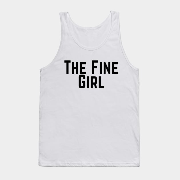 The Fine Girl Positive Feeling Delightful Pleasing Pleasant Agreeable Likeable Endearing Lovable Adorable Cute Sweet Appealing Attractive Typographic Slogans for Woman’s Tank Top by Salam Hadi